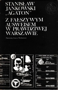 Z fałszywym ausweisem w prawdziwej Warszawie : Wspomnienia 1939-1946, Tom 2 / Stanisław Jankowski "Agaton"