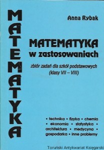 Matematyka w zastosowaniach : Zbiór zadań dla szkół podstawowych (Klasy VII-VIII)  / Anna Rybak  
