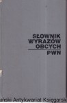 Słownik wyrazów obcych PWN / Praca zbiorowa 