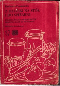  Z działki na stół i do spiżarni : Biblioteka Działkowca 37 / Kazimiera Pyszkowska 