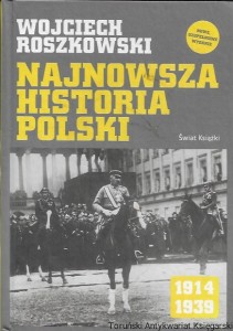 Najnowsza historia Polski 1914-1939  / Wojciech Roszkowski  