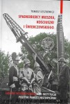 Spadkobiercy Mieszka, Kościuszki i Świerczewskiego : Ludowe Wojsko Polskie jako instytucja pamięci narodowej  / Tomasz Leszkowicz 
