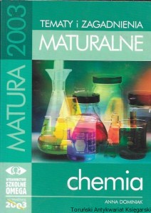  Tematy i zagadnienia maturalne : Chemia : Matura 2003  / Anna Dominiak  