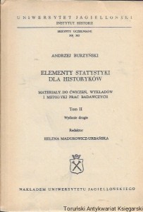 Elementy statystyki dla historyków : Materiały do ćwiczeń, wykładów i metodyki prac badawczych Tom II : Skrypty uczelniane Nr 365 UJ  / Andrzej Burzyński  