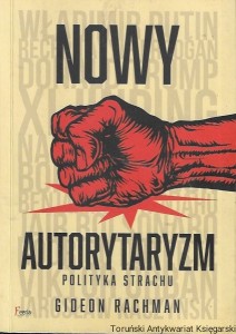 Nowy autorytaryzm : Polityka strachu  / Gideon Rachman 