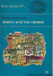 Zemsta kusi nad grobem : Ewa wzywa 07…: Powieść co miesiąc 49 / Zenon Borkowski