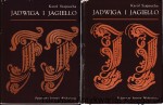 Jadwiga i Jagiełło : opowiadania historyczne t. I-IV / Karol Szajnocha
