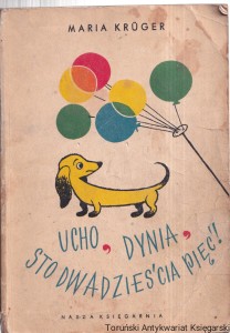 Ucho, dynia, sto dwadzieścia pięć ! / Maria Krüger