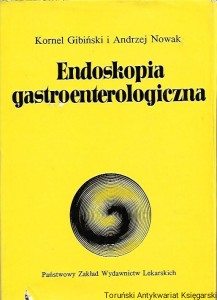 Endoskopia gastroenterologiczna / Kornel Gibiński, Andrzej Nowak 