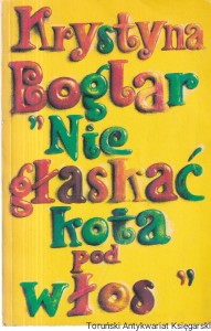 Nie głaskać kota pod włos / Krystyna Boglar