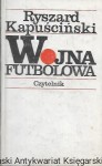 Wojna Futbolowa / Ryszard Kapuściński  