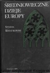 Średniowieczne dzieje Europy  / Stefan Kwiatkowski  