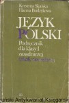  Język polski : Podręcznik dla klasy I zasadniczej szkoły zawodowej : Teksty literackie oraz ćwiczenia w Mówieniu i pisaniu  / Krystyna Skalska, Hanna Budzykowa  