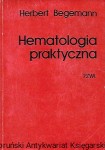 Hematologia praktyczna : Rozpoznanie różnicowe. Leczenie. Metodyka / Herbert Begemann