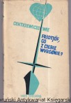 Fridtjof, co z ciebie wyrośnie? : opowieść o Nansenie / Alina i Czesław Centkiewiczowie (1962)