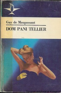 Dom pani Tellier : Opowiadania  / Guy de Maupassant  