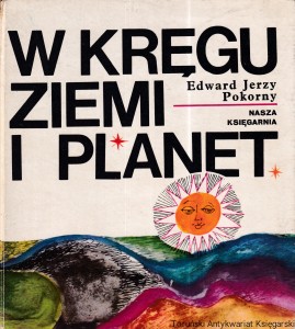W kręgu ziemi i planet / Edward Jerzy Pokorny, ilustrowała Julitta Gadomska [Seria Biblioteka Młodego Kosmonauty]