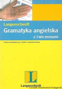 Langenscheidt Gramatyka angielska z ćwiczeniami : Poziom podstawowy i średnio zaawansowany / S. Brough, G. Galster, S. Brugger