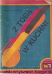  Z Tobą w kuchni / Kazimiera Pyszkowska 