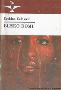 Blisko domu  / Erskine Caldwell  