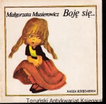 Boję się... / Małgorzata Musierowicz, ilustrowała: Wanda Orlińska [Seria Poczytaj Mi, Mamo]