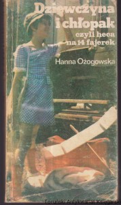 Dziewczyna i chłopak czyli heca na 14 fajerek / Hanna Ożogowska 
