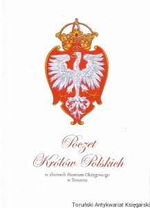 Poczet Królów Polskich w zbiorach Muzeum Okręgowego w Toruniu  / Józef Flik, Beata Herdzin  