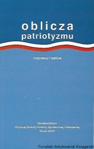 Oblicza patriotyzmu : rozprawy i szkice / Praca zbiorowa 