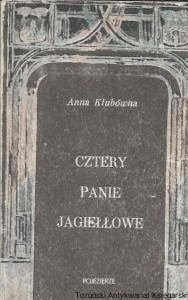 Cztery panie Jagiełłowe / Anna Klubówna  