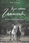 Życie rodzinne Zanussich : Rozmowy z Elżbieta i Krzysztofem / Barbara Gruszka-Zych