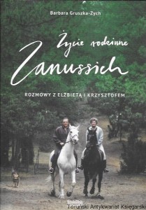 Życie rodzinne Zanussich : Rozmowy z Elżbieta i Krzysztofem / Barbara Gruszka-Zych
