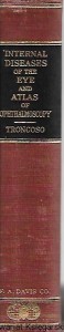 Internal Diseases of the Eye and Atlas of Ophtalmoscopy / Mauel Uribe Troncoso, M.D. 