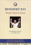 Benedykt XVI : Trwajcie mocni w wierze : Pielgrzymka do Polski 25-28 maja 2006 / Stanisław Bęza, Anke Kleinschmidt
