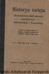 Historia święta dla katolickich szkół ludowych Archidyecezyi Gnieźnieńskiej i Poznańskiej / Brak autora 