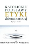 Katolickie podstawy etyki dziennikarskiej / Krystyna Czuba