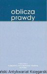 Oblicza prawdy : Materiały z sympozjum w Wyższej Szkoły Kultury Społecznej i Medialnej Toruń. 22 stycznia 2005 / Praca zbiorowa 