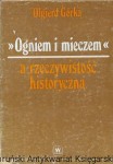 Ogniem i mieczem a rzeczywistość historyczna / Olgierd Górka  