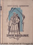 Dwie królowe : Dzieje Polski / Józef Ignacy Kraszewski 