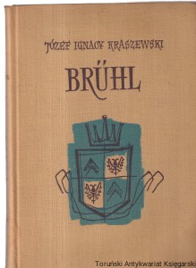 Bruhl : Powieść historyczna z XVIII wieku : Z portretem autora i 16 ilustracjami / Józef Ignacy Kraszewski