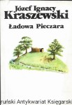 Ładowa Pieczara : Obrazek wiejski  / Józef Ignacy Kraszewski  