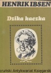 Dzika kaczka  / Henrik Ibsen  