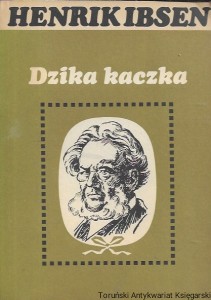Dzika kaczka  / Henrik Ibsen  