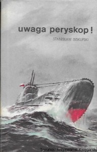 Uwaga peryskop!  / Stanisław Biskupski    