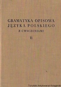 Gramatyka opisowa języka polskiego z ćwiczeniami II : Fleksja, składnia / W. Doroszewski, B. Wieczorkiewicz (red.)