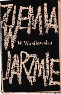  Ziemia w jarzmie / Wanda Wasilewska