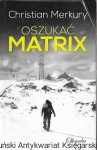 Oszukać Matrix  / Christian Merkury  