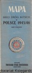 Mapa : Sieci dróg bitych w Polsce 1945/46, część południowa / Praca zbiorowa 