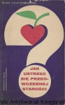 Jak ustrzec się przedwczesnej starości  / Dr med. Lucjan Dobrowolski   