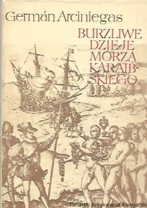 Burzliwe dzieje morza Karaibskiego / German Arciniegas 