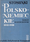 Stosunki polsko-niemieckie 1933-1938 / Marian Wojciechowski